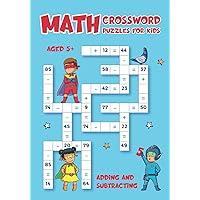 Math Crossword Puzzles for Kids: Math Criss Cross Adding and Subtracting Activity Books for Kids Aged 5+