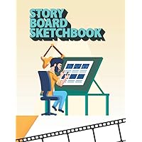 STORYBOARD SKETCHBOOK: Film Notebook Sketchbook for Creative Storytellers, Directors, Animators, Filmmakers, Student,Narration Lines and more. Movie storyboards | Animation sketchbook | 100 Pages