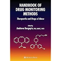 Handbook of Drug Monitoring Methods: Therapeutics and Drugs of Abuse Handbook of Drug Monitoring Methods: Therapeutics and Drugs of Abuse Hardcover Paperback