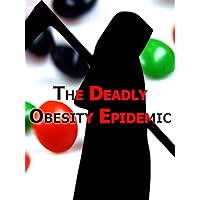 The Deadly Obesity Epidemic