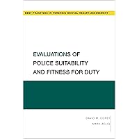 Evaluations of Police Suitability and Fitness for Duty (Best Practices in Forensic Mental Health Assessments) Evaluations of Police Suitability and Fitness for Duty (Best Practices in Forensic Mental Health Assessments) Paperback Kindle