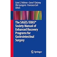 The SAGES / ERAS® Society Manual of Enhanced Recovery Programs for Gastrointestinal Surgery The SAGES / ERAS® Society Manual of Enhanced Recovery Programs for Gastrointestinal Surgery Kindle Paperback