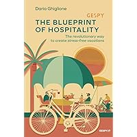 The Blueprint of Hospitality: Gespy, The Revolutionary Way to Create Stress-Free Vacations