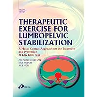 Therapeutic Exercise for Lumbopelvic Stabilization: A Motor Control Approach for the Treatment and Prevention of Low Back Pain Therapeutic Exercise for Lumbopelvic Stabilization: A Motor Control Approach for the Treatment and Prevention of Low Back Pain Hardcover