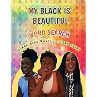 My Black Is Beautiful Black Girl Magic Word Search - An African American Puzzle Book for Women, Adults, Seniors, and Teens: Positive Affirmations and ... Celebration of Black African American Life) My Black Is Beautiful Black Girl Magic Word Search - An African American Puzzle Book for Women, Adults, Seniors, and Teens: Positive Affirmations and ... Celebration of Black African American Life) Paperback Spiral-bound
