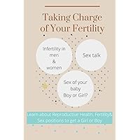 Taking Charge of Your Fertility: Guide to Getting Pregnant without Surgery Taking Charge of Your Fertility: Guide to Getting Pregnant without Surgery Paperback
