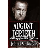 August Derleth: A Bibliography of His Nonfiction August Derleth: A Bibliography of His Nonfiction Paperback