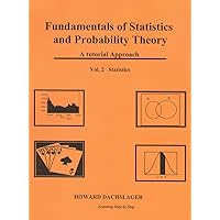Fundamentals of Statistics and Probability Theory: A Tutorial Approach Vol 2 Fundamentals of Statistics and Probability Theory: A Tutorial Approach Vol 2 Kindle Paperback