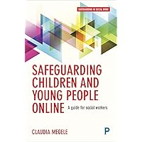 Safeguarding Children and Young People Online: A Guide for Practitioners Safeguarding Children and Young People Online: A Guide for Practitioners Paperback Kindle