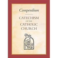 Compendium of the Catechism of the Catholic Church Compendium of the Catechism of the Catholic Church Paperback