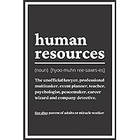 HUMAN RESOURCES NOTEBOOK: Funny HR Gifts For Coworkers. Human Resources Gift Dedicated To HR Professionals Who Truly Care