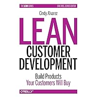 Lean Customer Development: Building Products Your Customers Will Buy Lean Customer Development: Building Products Your Customers Will Buy Paperback Kindle Audible Audiobook Hardcover