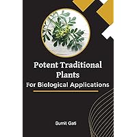 Potent Traditional Plants For Biological Applications