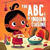 The ABCs of Indian Cuisine: Tasting the Alphabet The ABCs of Indian Cuisine: Tasting the Alphabet Paperback