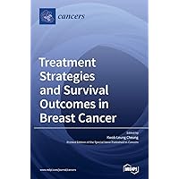 Treatment Strategies and Survival Outcomes in Breast Cancer Treatment Strategies and Survival Outcomes in Breast Cancer Hardcover