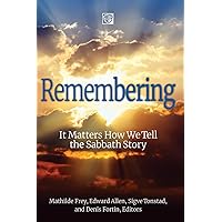 Remembering: It Matters How We Tell the Sabbath Story