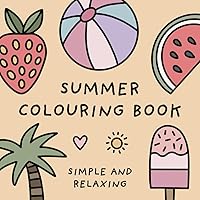 Summer Colouring Book (Simple and Relaxing Bold Designs for Adults & Children) (Simple and Relaxing Colouring Books)