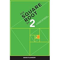 The Square Root of 2: A Dialogue Concerning a Number and a Sequence The Square Root of 2: A Dialogue Concerning a Number and a Sequence Kindle Hardcover Paperback