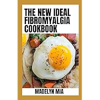The New Ideal 2023 Fibromyalgia Cookbook: Detailed Anti-Inflammatory Recipes The New Ideal 2023 Fibromyalgia Cookbook: Detailed Anti-Inflammatory Recipes Paperback Kindle