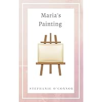Maria's Painting: A short children’s story of loyalty and betrayal