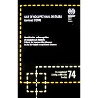 ILO List of Occupational Diseases, Revised 2010: Occupational Safety and Health Series, No. 74 (Occupational Safety and Health, 74)
