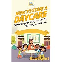 How To Start a Daycare: Your Step-By-Step Guide To Starting a Daycare