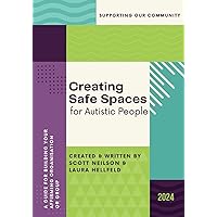 Creating Safe Spaces for Autistic People: A Guide for Building your Affirming Organisation or Group (Creating Safes Spaces for Autistic People: Colour & Reduced Colour Versions) Creating Safe Spaces for Autistic People: A Guide for Building your Affirming Organisation or Group (Creating Safes Spaces for Autistic People: Colour & Reduced Colour Versions) Paperback