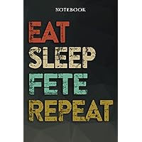Fete Boyfriend Gifts from Girlfriend - Eat Sleep Fete Repeat: Funny Gift Idea for Year Anniversary, Valentines Day, Cute Presents, 1, Birthday - Lined Journal Notebook Planner,Budget