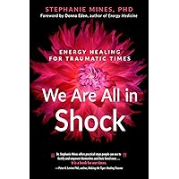 We Are All in Shock: Energy Healing for Traumatic Times We Are All in Shock: Energy Healing for Traumatic Times Paperback Kindle Audible Audiobook Audio CD