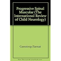 Progressive Spinal Muscular Atrophies (The International Review of Child Neurology) Progressive Spinal Muscular Atrophies (The International Review of Child Neurology) Hardcover