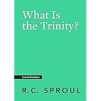 What Is the Trinity? (Crucial Questions) What Is the Trinity? (Crucial Questions) Kindle Paperback Audible Audiobook