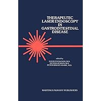 Therapeutic Laser Endoscopy in Gastrointestinal Disease (Developments in Gastroenterology, 4) Therapeutic Laser Endoscopy in Gastrointestinal Disease (Developments in Gastroenterology, 4) Hardcover Kindle Paperback