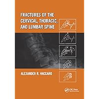 Fractures of the Cervical, Thoracic, and Lumbar Spine Fractures of the Cervical, Thoracic, and Lumbar Spine Paperback Kindle Hardcover