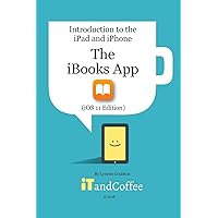 The iBooks App on the iPad and iPhone (iOS 11 Edition): Introduction to the iPad and iPhone Series