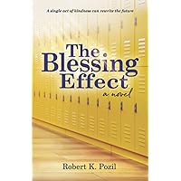 The Blessing Effect: A Single Act of Kindness Can Rewrite the Future The Blessing Effect: A Single Act of Kindness Can Rewrite the Future Paperback Kindle Hardcover