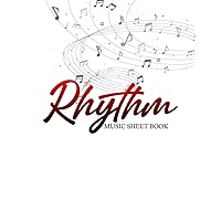 Rhythm Music Sheet Book: 100 Lined Pages, A Composition Songwriting, Sheet Music, Art Sound Book, Music Script Paper, Writing Songbook For Lyrics, Notes, And Song Music