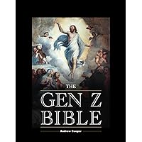 The Gen Z Bible: Translations of the Most Interesting Stories of the Old and New Testament | Empowering the New Generations with Biblical Lesson for a Brighter Tomorrow