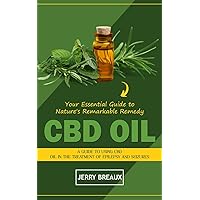 Cbd Oil: Your Essential Guide to Nature's Remarkable Remedy (A Guide to Using Cbd Oil in the Treatment of Epilepsy and Seizures)