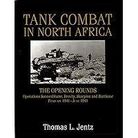 Tank Combat in North Africa: The Opening Rounds Operations Sonnenblume, Brevity, Skorpion and Battleaxe (Schiffer Military History) Tank Combat in North Africa: The Opening Rounds Operations Sonnenblume, Brevity, Skorpion and Battleaxe (Schiffer Military History) Hardcover