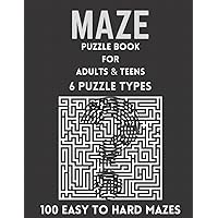 Maze Puzzle Book For Adults & Teens: 100 Easy to Hard Mazes- 6 Puzzle Types(Square, Circle , Diamond ,Double , Quad , Star Mazes)