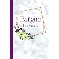 Fatigue Logbook: Track Energy, Tiredness, Weakness, Symptoms, Stressors, Medications, Activities and Food in Daily Diary for Chronic Illness, Fibromyalgia