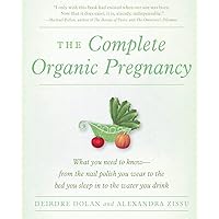 The Complete Organic Pregnancy The Complete Organic Pregnancy Paperback Kindle