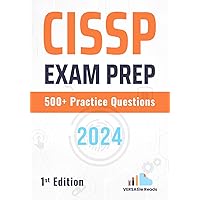 CISSP Exam Prep 500+ Practice Questions: 1st Edition (CISSP Exam Prep: CISSP Exam Cram Notes with +500 Practice Questions) CISSP Exam Prep 500+ Practice Questions: 1st Edition (CISSP Exam Prep: CISSP Exam Cram Notes with +500 Practice Questions) Kindle Paperback