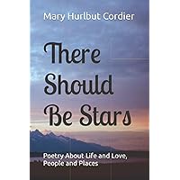 There Should Be Stars: Poetry About Life and Love, People and Places There Should Be Stars: Poetry About Life and Love, People and Places Paperback