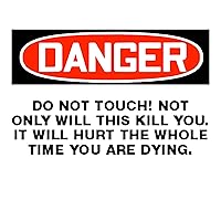 (3PCS) Danger - do not Touch. Not only Will This Kill You it Will Hurt The Whole time You're Dying Sticker for Water Bottles, car Sticker, Book Sticker(3 Inches)