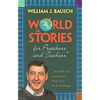 A World of Stories for Preachers and Teachers: And All Who Love Stories That Move and Challenge A World of Stories for Preachers and Teachers: And All Who Love Stories That Move and Challenge Paperback