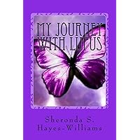 My Journey with Lupus: From the Beginning to Now My Journey with Lupus: From the Beginning to Now Paperback Kindle