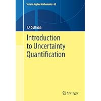 Introduction to Uncertainty Quantification (Texts in Applied Mathematics Book 63) Introduction to Uncertainty Quantification (Texts in Applied Mathematics Book 63) eTextbook Hardcover Paperback