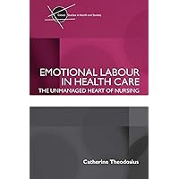 Emotional Labour in Health Care (Critical Studies in Health and Society) Emotional Labour in Health Care (Critical Studies in Health and Society) Paperback Kindle Hardcover
