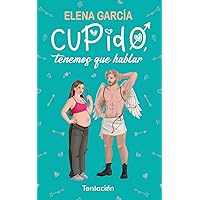 Cupido, tenemos que hablar: (Comedia romántica) (Spanish Edition)